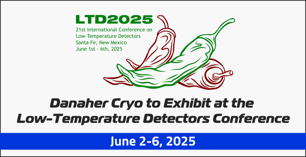 A promotional graphic for ltd2025, the 21st international conference on low-temperature detectors, held in santa fe, new mexico, from june 1st to 6th, 2025. The text "ltd2025" is in bold green at the top left, with event details below in smaller black font. An illustration of two chili peppers, one green and one red, is on the right. Below, in large black text, it reads, "danaher cryo to exhibit at the low-temperature detectors conference. " a blue banner at the bottom displays "june 2-6, 2025" in white.