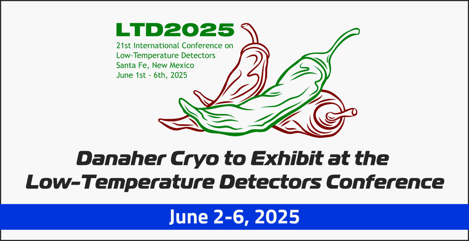 A promotional graphic for LTD2025, the 21st International Conference on Low-Temperature Detectors, held in Santa Fe, New Mexico, from June 1st to 6th, 2025. The text "LTD2025" is in bold green at the top left, with event details below in smaller black font. An illustration of two chili peppers, one green and one red, is on the right. Below, in large black text, it reads, "Danaher Cryo to Exhibit at the Low-Temperature Detectors Conference." A blue banner at the bottom displays "JUNE 2-6, 2025" in white.